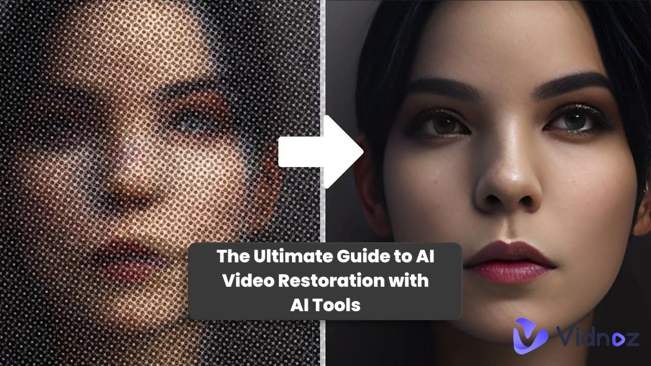 AI Video Restoration: Find the Best AI Tool to Make Old Video Come to Life