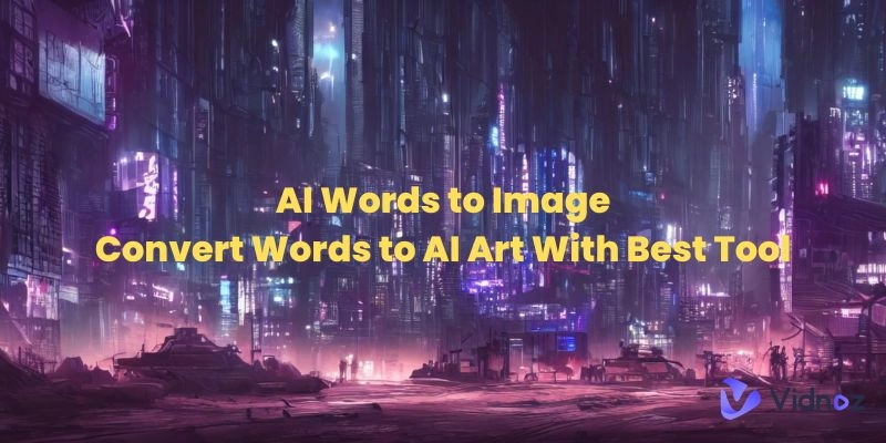 AI Words to Image - Convert Words to AI Art With Best Tool