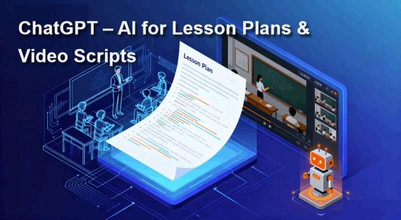 ChatGPT – AI for Lesson Plans & Video Scripts