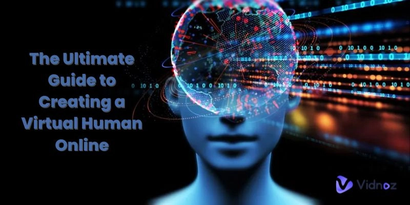 The Ultimate Guide to Creating a Virtual Human Online