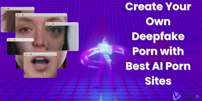 Create Your Own Deepfake Porn with Best AI Porn Sites