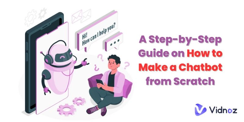 A Step-by-Step Guide on How to Make an AI Chatbot from Scratch
