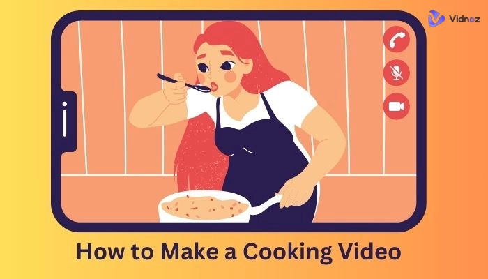How to Make Cooking Tutorial Videos [Steps and Tips Included]