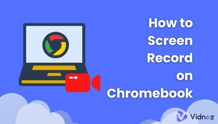 How to Screen Record on Chromebook