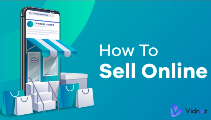 A Full-Guide for Beginners to Learn What, Where & How to Sell Online