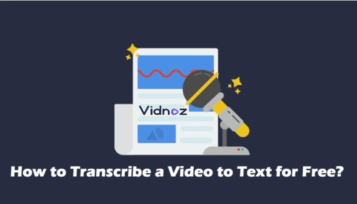 How to Transcribe a Video to Text for Free? Top 5 Video to Text Converters in 2024