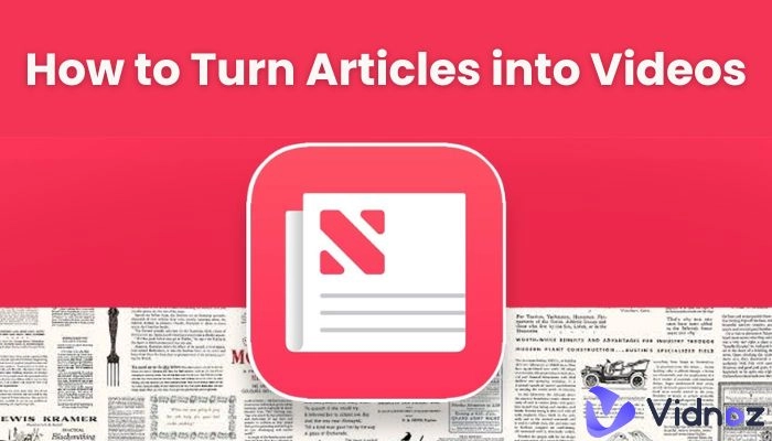 How to Turn Articles into Videos with Automatic Voiceover (From PDF, URL, or Any Other Format)?