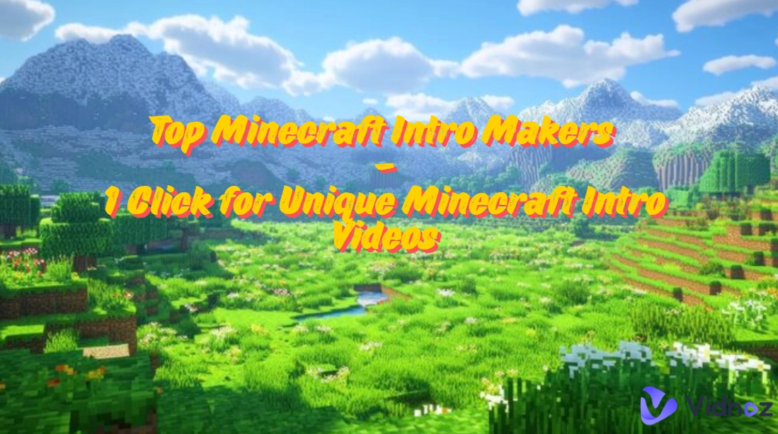 Top Minecraft Intro Makers | 1 Click for Unique Minecraft Intro Videos