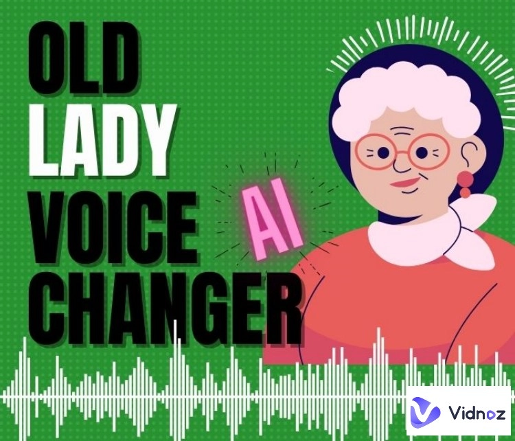 6 Best Old Lady AI Voice Changer to Sound Wise and Warm 2024