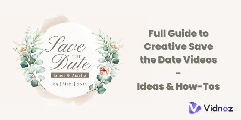 Full Guide to Creative Save the Date Videos: Ideas & How-Tos