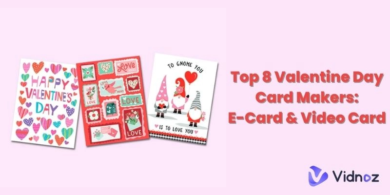 Top 8 Valentine Day Card Makers: E-Card & Video Card