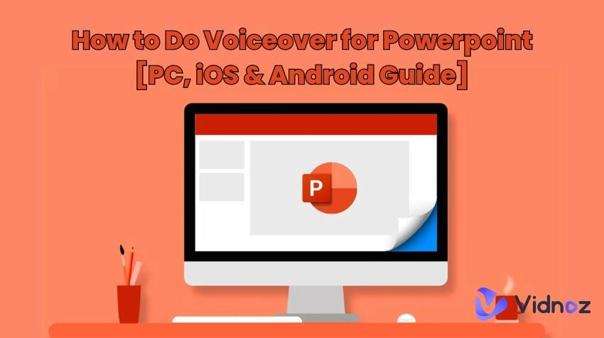 How to Do Voiceover for Powerpoint: PC, iOS & Android Guide