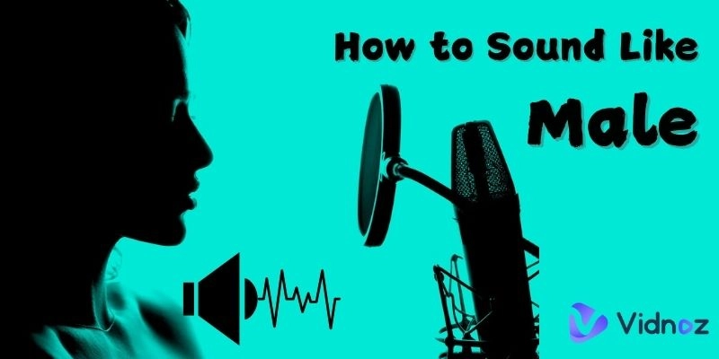 How to Sound Like a Male: Step-by-Step Guide With Free Male Voice Changer