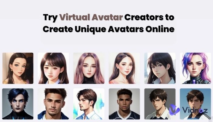 Try Virtual Avatar Creators to Create Unique Avatars Online